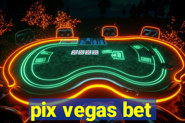 pix vegas bet